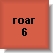 Roar 6